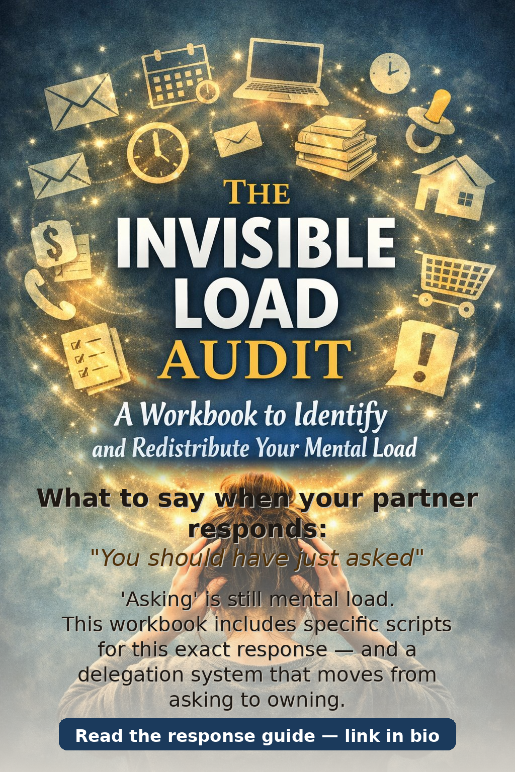 The Invisible Load Audit | A Workbook to Identify and Redistribute Your Mental Load